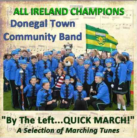 Click on image to see full-sized version "By The Left, Quick March" is the title of the new CD Release by the Donegal Town Community Band